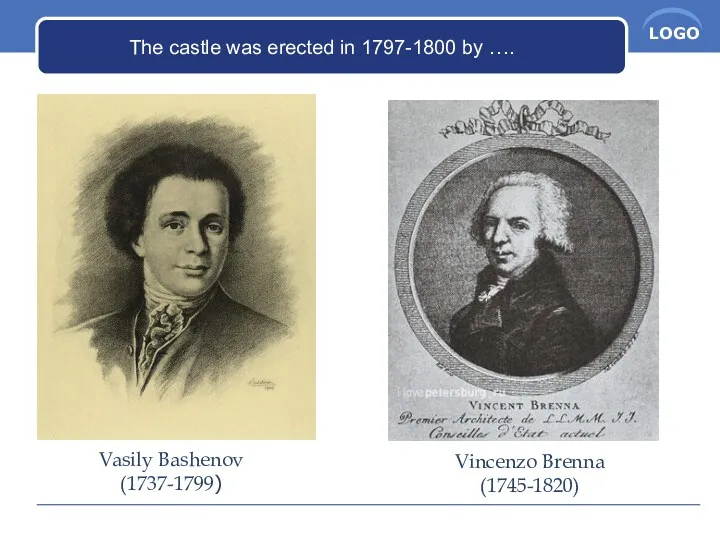 Vasily Bashenov (1737-1799) Vincenzo Brenna (1745-1820) The castle was erected in 1797-1800 by ….