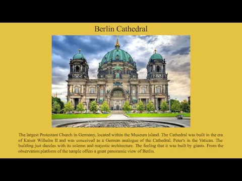 Berlin Cathedral The largest Protestant Church in Germany, located within