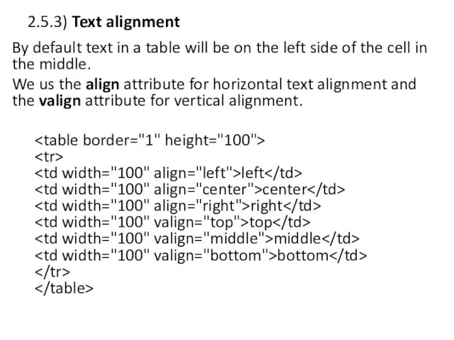 2.5.3) Text alignment By default text in a table will