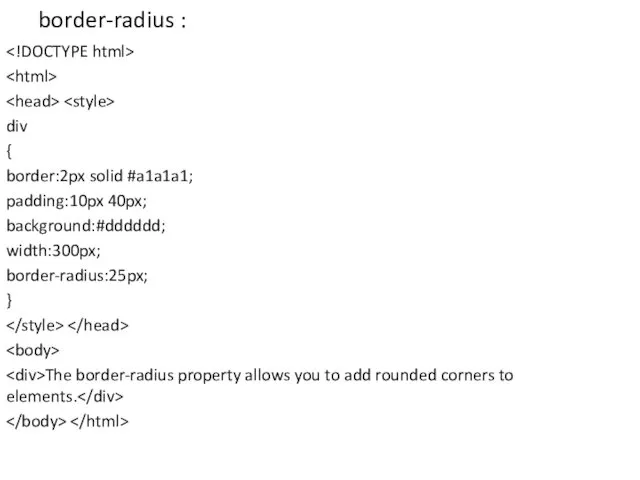 border-radius : div { border:2px solid #a1a1a1; padding:10px 40px; background:#dddddd;