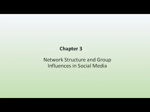 Network Structure and Group Influences in Social Media Chapter 3