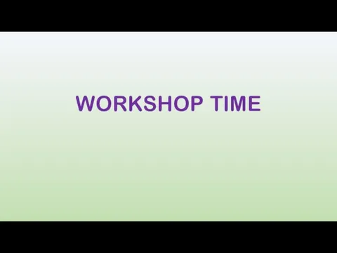 WORKSHOP TIME