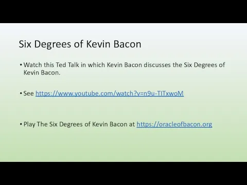 Six Degrees of Kevin Bacon Watch this Ted Talk in