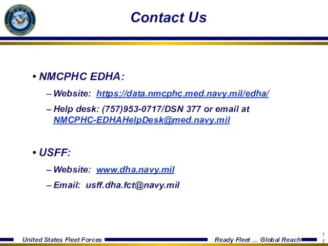 Contact Us NMCPHC EDHA: Website: https://data.nmcphc.med.navy.mil/edha/ Help desk: (757)953-0717/DSN 377