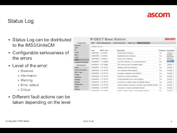 Status Log Status Log can be distributed to the IMS3/UniteCM
