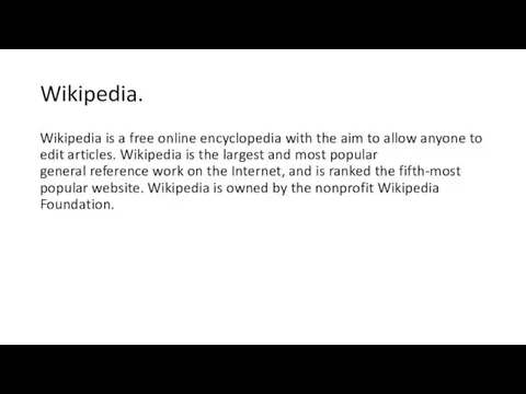 Wikipedia. Wikipedia is a free online encyclopedia with the aim