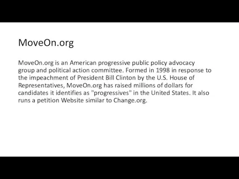 MoveOn.org MoveOn.org is an American progressive public policy advocacy group