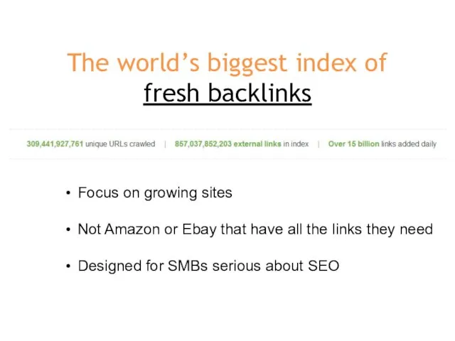 The world’s biggest index of fresh backlinks Focus on growing