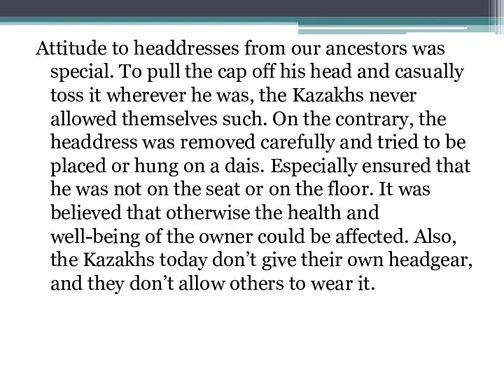 Attitude to headdresses from our ancestors was special. To pull the cap off
