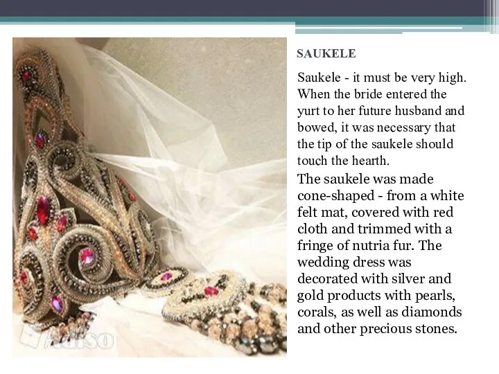 SAUKELE Saukele - it must be very high. When the bride entered the