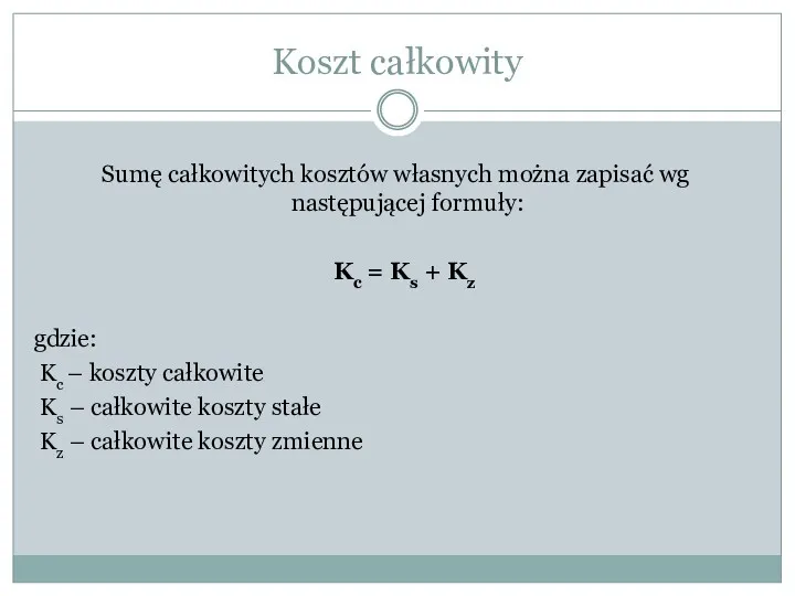 Koszt całkowity Sumę całkowitych kosztów własnych można zapisać wg następującej