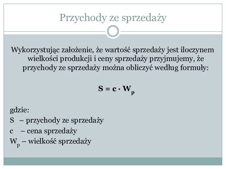 Przychody ze sprzedaży Wykorzystując założenie, że wartość sprzedaży jest iloczynem