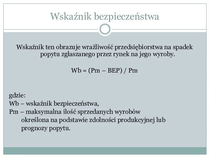 Wskaźnik bezpieczeństwa Wskaźnik ten obrazuje wrażliwość przedsiębiorstwa na spadek popytu