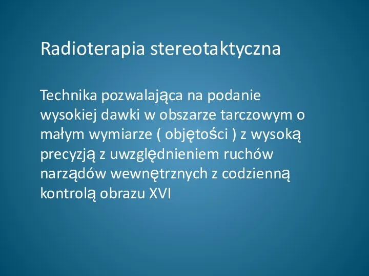 Radioterapia stereotaktyczna Technika pozwalająca na podanie wysokiej dawki w obszarze