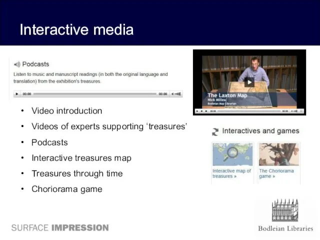 Interactive media Video introduction Videos of experts supporting ‘treasures’ Podcasts