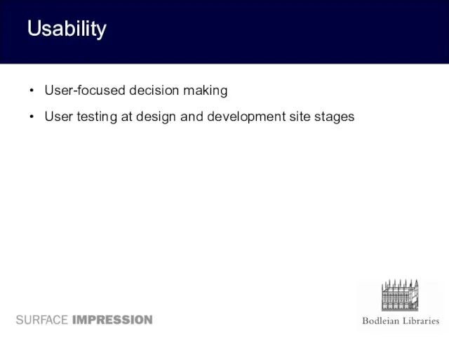 Usability User-focused decision making User testing at design and development site stages