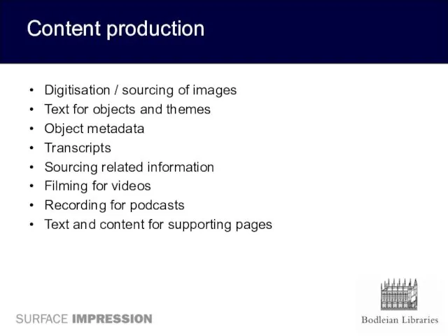 Content production Digitisation / sourcing of images Text for objects