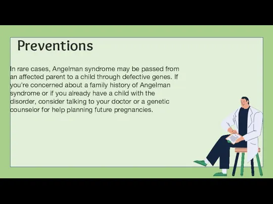 In rare cases, Angelman syndrome may be passed from an affected parent to