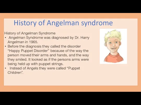 History of Angelman Syndrome Angelman Syndrome was diagnosed by Dr.