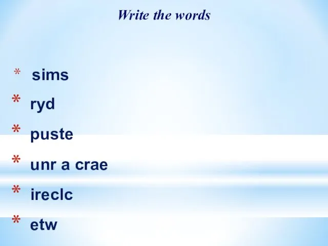 Write the words sims ryd puste unr a crae ireclc etw