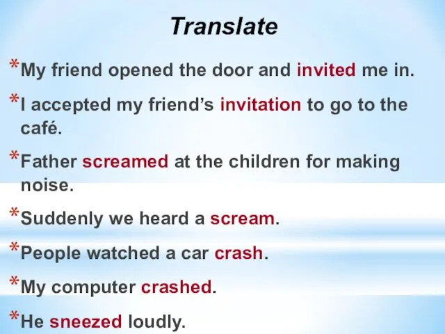 Translate My friend opened the door and invited me in.
