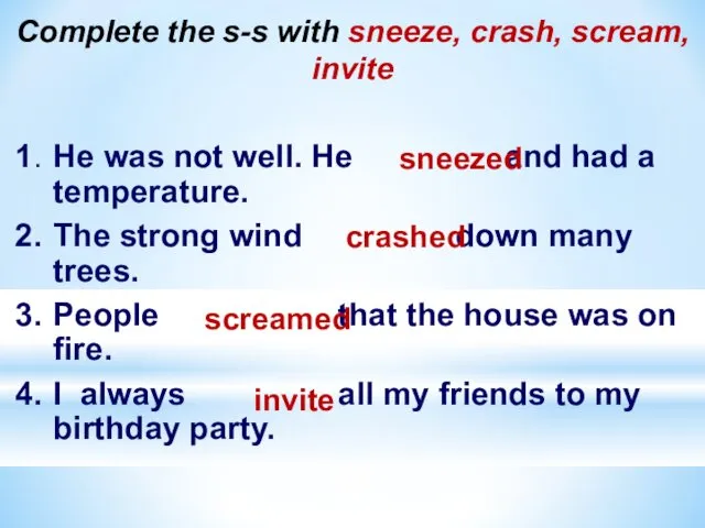 Complete the s-s with sneeze, crash, scream, invite 1. He