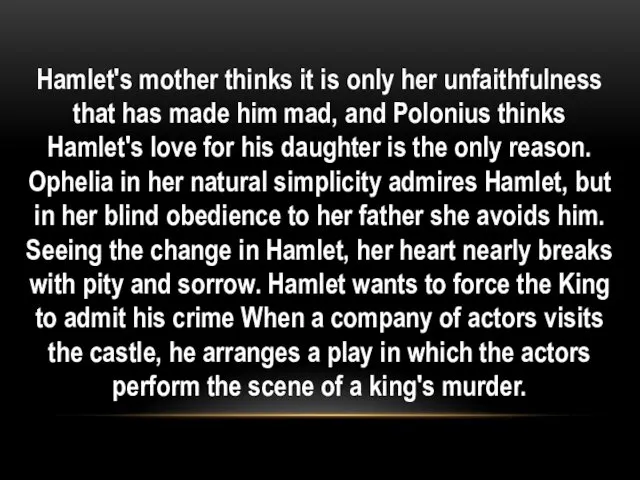 Hamlet's mother thinks it is only her unfaithfulness that has made him mad,