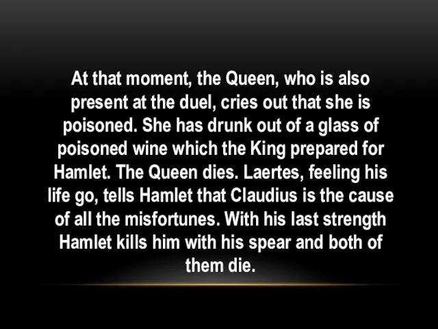 At that moment, the Queen, who is also present at the duel, cries