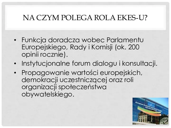 NA CZYM POLEGA ROLA EKES-U? Funkcja doradcza wobec Parlamentu Europejskiego,