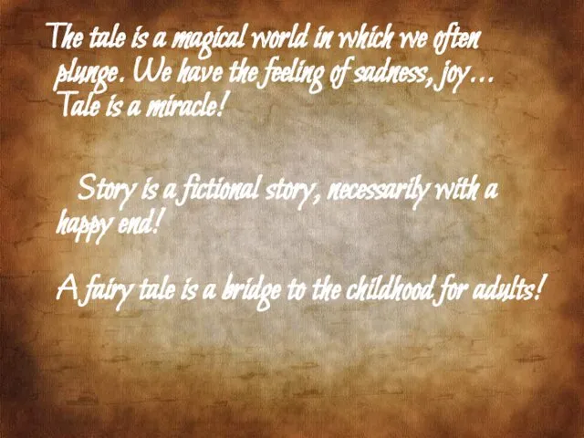 The tale is a magical world in which we often