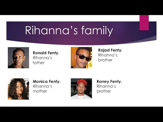 Rihanna’s family Ronald Fenty. Rihanna’s father Monica Fenty. Rihanna’s mother
