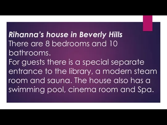 Rihanna’s house in Beverly Hills There are 8 bedrooms and