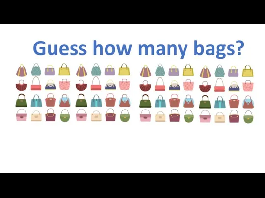 Guess how many bags?