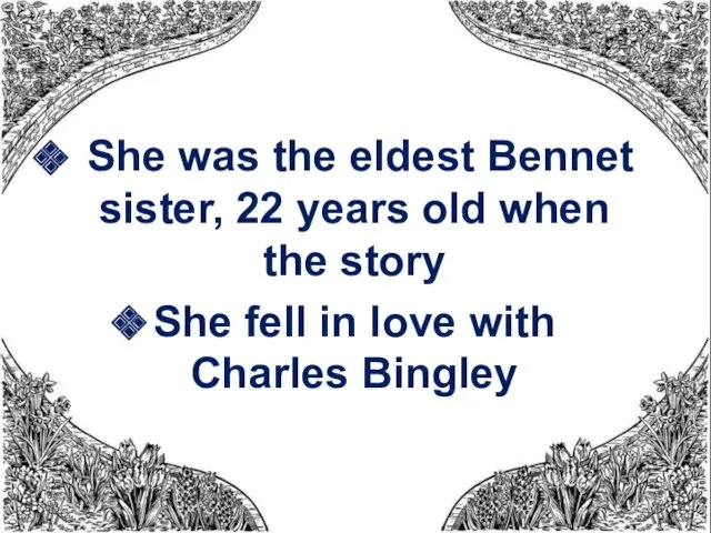 She was the eldest Bennet sister, 22 years old when