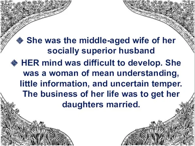 She was the middle-aged wife of her socially superior husband