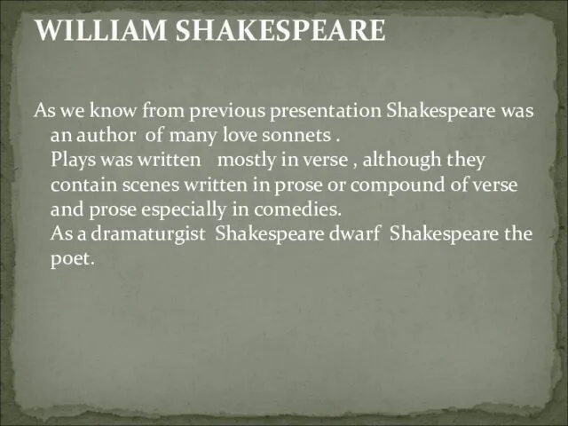 As we know from previous presentation Shakespeare was an author