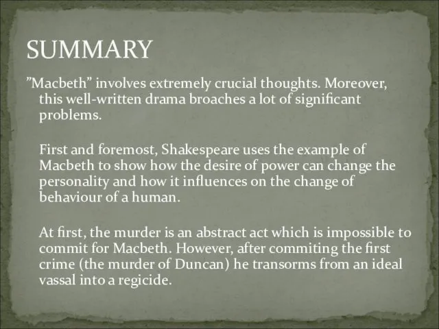 ”Macbeth” involves extremely crucial thoughts. Moreover, this well-written drama broaches