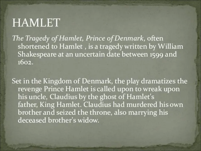 The Tragedy of Hamlet, Prince of Denmark, often shortened to