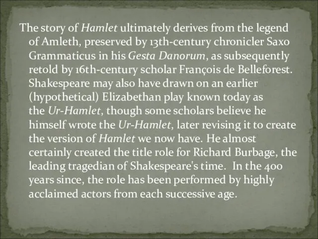 The story of Hamlet ultimately derives from the legend of