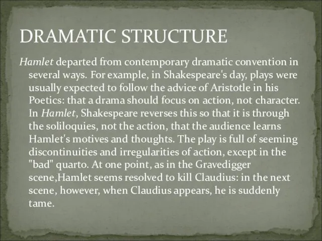 Hamlet departed from contemporary dramatic convention in several ways. For