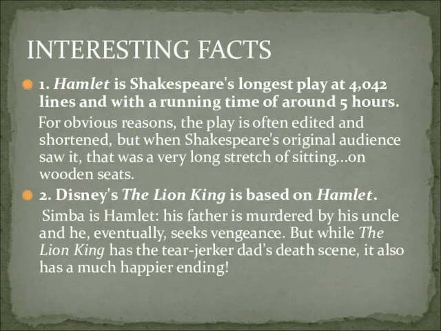 1. Hamlet is Shakespeare's longest play at 4,042 lines and