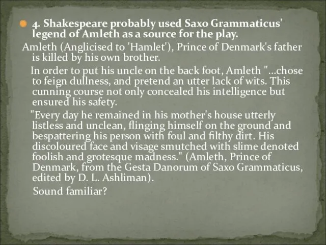 4. Shakespeare probably used Saxo Grammaticus' legend of Amleth as