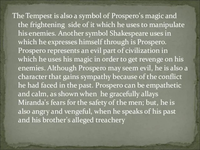 The Tempest is also a symbol of Prospero's magic and