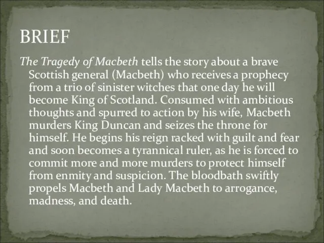 The Tragedy of Macbeth tells the story about a brave