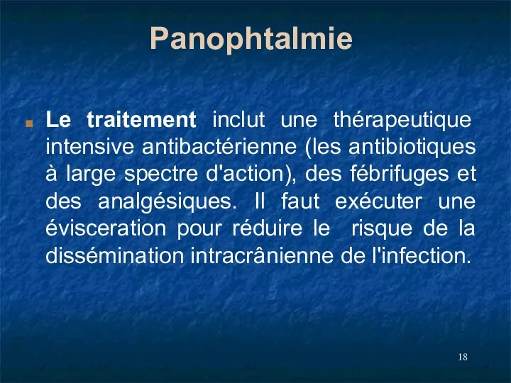 Panophtalmie Le traitement inclut une thérapeutique intensive antibactérienne (les antibiotiques