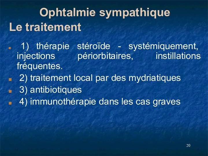 Ophtalmie sympathique Le traitement 1) thérapie stéroïde - systémiquement, injections