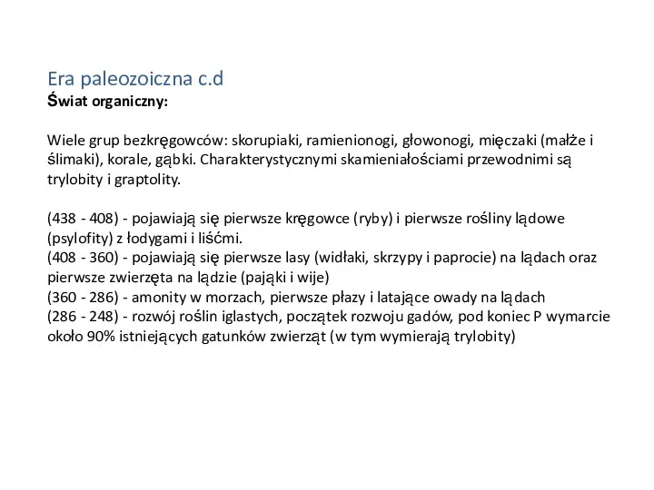 Era paleozoiczna c.d Świat organiczny: Wiele grup bezkręgowców: skorupiaki, ramienionogi,