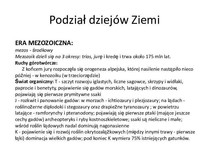 Podział dziejów Ziemi ERA MEZOZOICZNA: mezos - środkowy Mezozoik dzieli