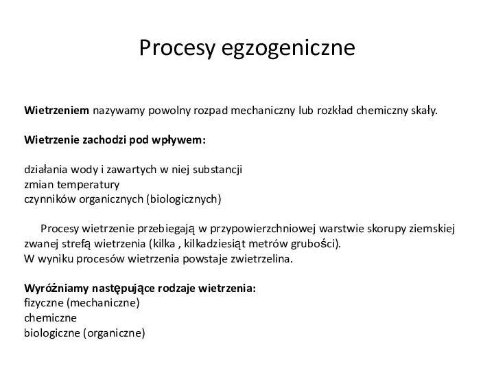 Wietrzeniem nazywamy powolny rozpad mechaniczny lub rozkład chemiczny skały. Wietrzenie