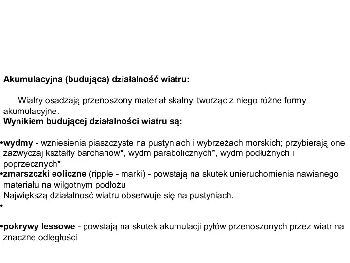 Akumulacyjna (budująca) działalność wiatru: Wiatry osadzają przenoszony materiał skalny, tworząc